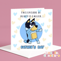 Bluey Father's Day Card-This Episode Of Bluey Is Called